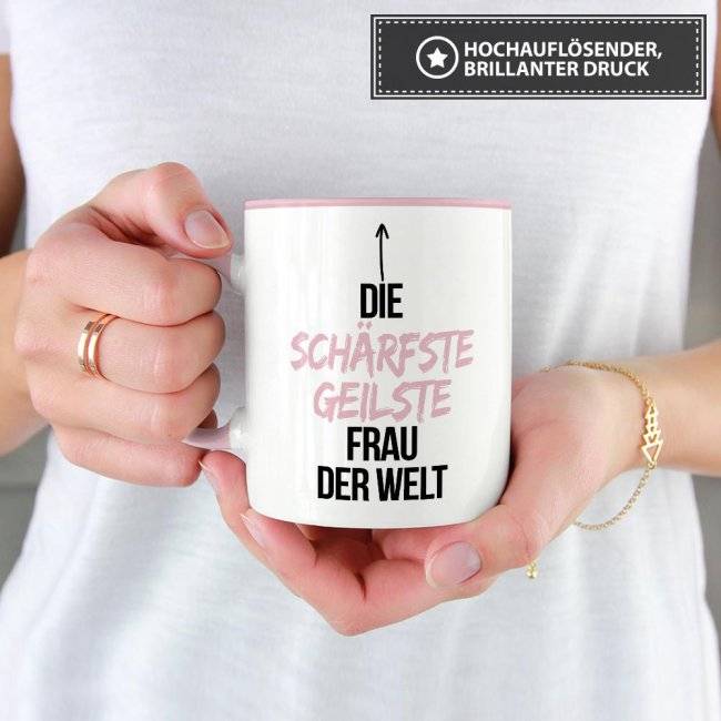 Tassendruck mit Spruch - Du bist die schärfste, geilste Frau der Welt - Innen & Henkel Rosa Bis zu 50% Rabatt