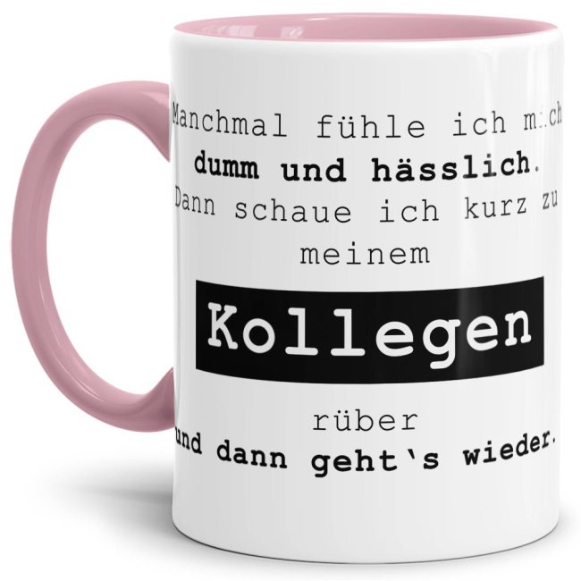 Tassendruck mit Spruch - Manchmal fühle ich mich dumm und hässlich - Rosa