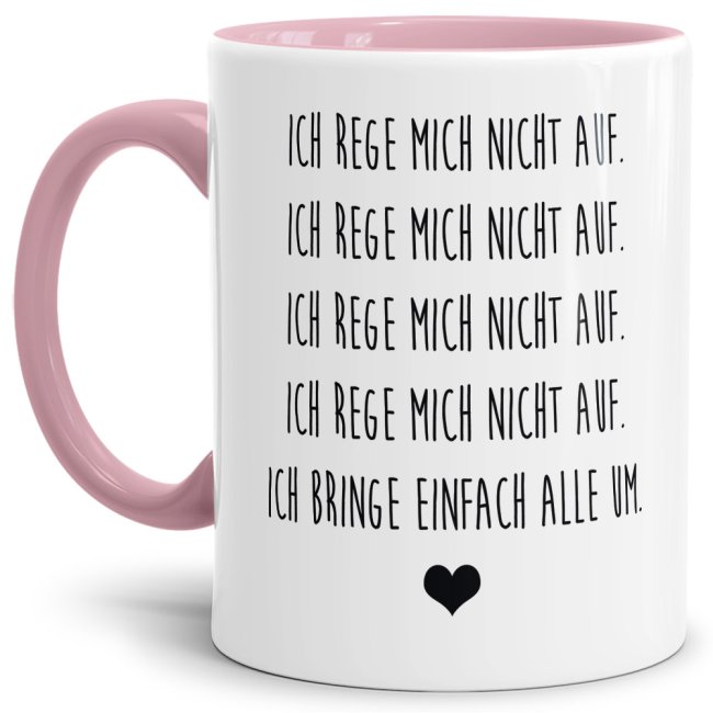 Tassendruck mit Spruch - Ich rege mich nicht auf - Rosa zollfrei