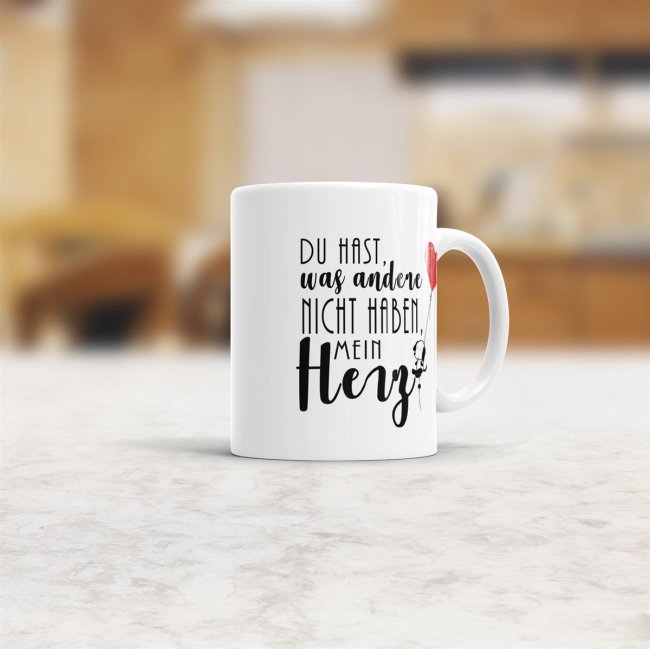 Tassendruck Du hast, was andere nicht haben, mein Herz Online Outlet