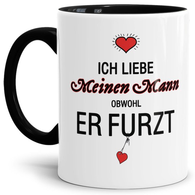 Tassendruck Liebeserklärung "Obwohl du furzt - Mann" - Innen & Henkel Schwarz