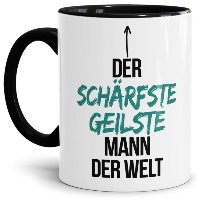 Tassendruck mit Spruch - Du bist der schärfste, geilste Mann der Welt - Innen & Henkel Schwarz