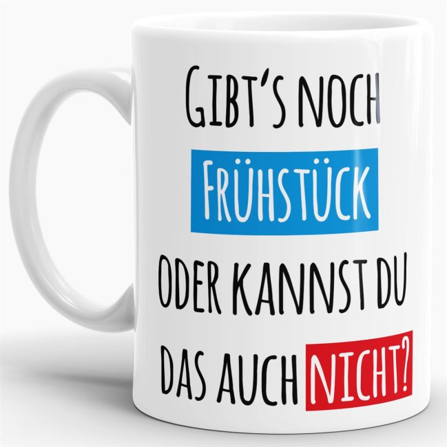 Tassendruck Gibt´s noch Frühstück?