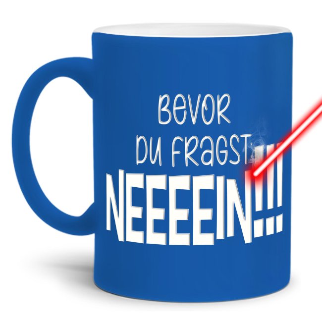 Tassendruck Neon mit Gravur - Bevor du fragst, nein