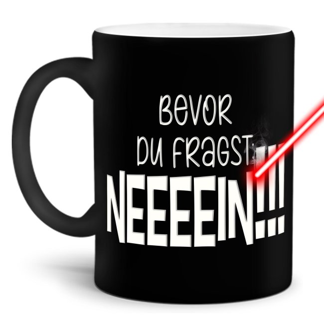 Tassendruck mit Gravur - Bevor du fragst, NEIN! Fabrikverkauf