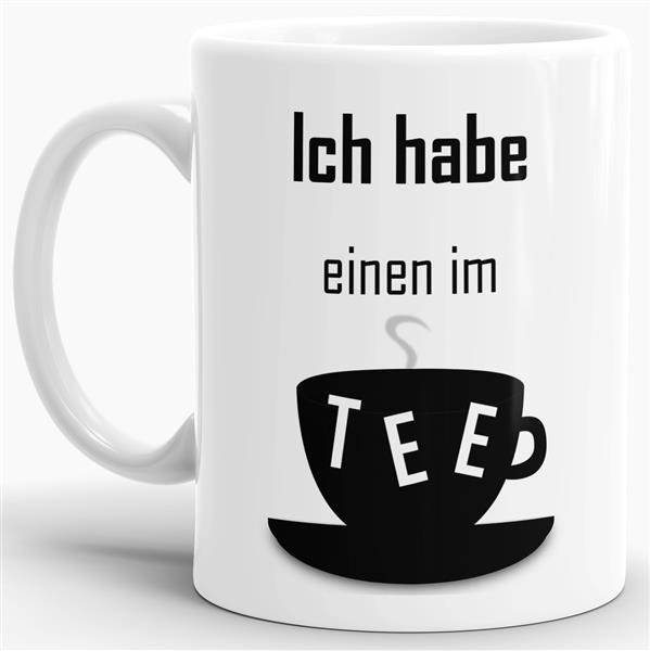 Tassendruck - Ich habe einen im Tee