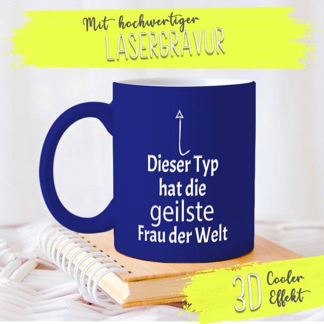 Tassendruck mit Gravur - Dieser Typ hat die geilste Frau Bis zu 60% Rabatt