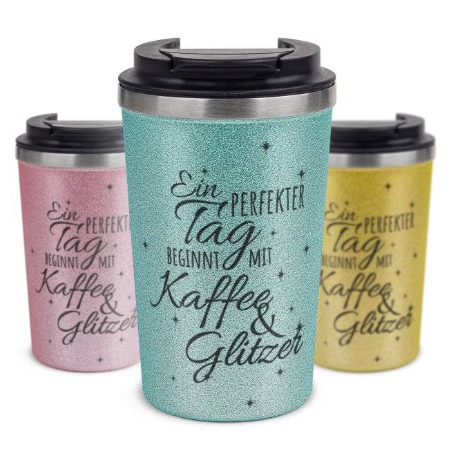 Tassendruck To Go Edelstahlbecher Glitzer - Perfekter Tag beginnt mit Kaffee & Glitzer