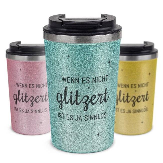 Tassendruck To Go Edelstahlbecher Glitzer - Wenn es nicht glitzert