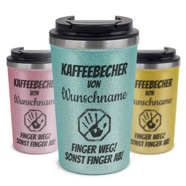 Tassendruck To Go Edelstahlbecher Glitzer - Finger weg! Sonst Finger ab! - mit Name