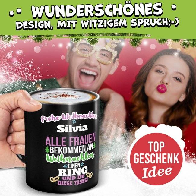 Tassendruck Schwarze Weihnachten - Alle Frauen bekommen einen Ring, du die - mit Name Exklusivangebot