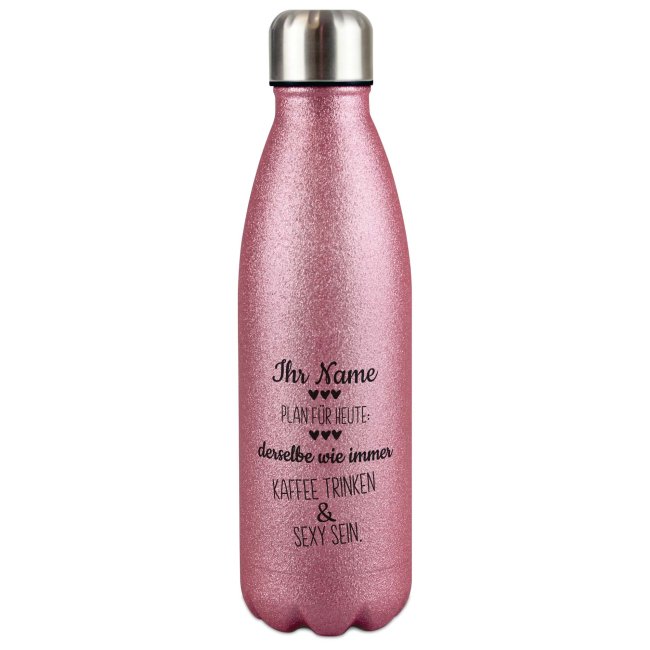 Tassendruck Edelstahl-Trinkflasche Glitzer mit Spruch - Plan für heute - individuell mit Name