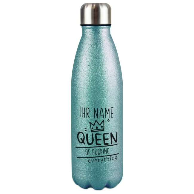 Tassendruck Glitzer-Trinkflasche mit Spruch - Queen of fucking everything - mit Name